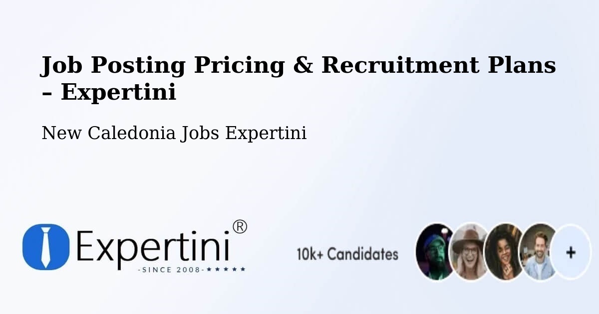 Job Posting Pricing & Recruitment Plans – Paouta - Paouta, New Caledonia Jobs Expertini